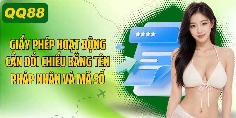 Giấy phép hoạt động cần đối chiếu bằng tên pháp nhân và mã số