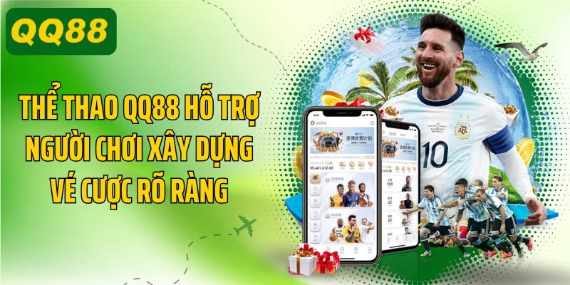 Thể thao QQ88 hỗ trợ người chơi xây dựng vé cược rõ ràng
