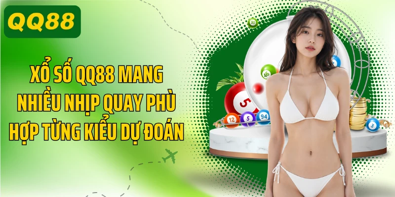 Xổ số QQ88 mang nhiều nhịp quay phù hợp từng kiểu dự đoán